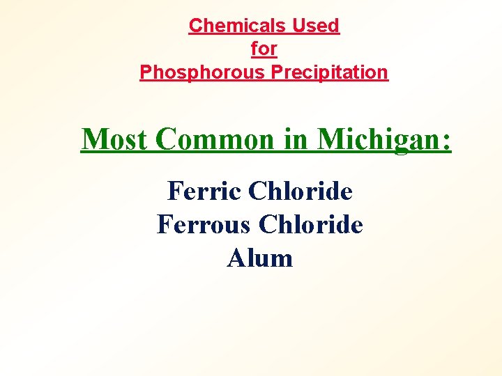 Chemicals Used for Phosphorous Precipitation Most Common in Michigan: Ferric Chloride Ferrous Chloride Alum