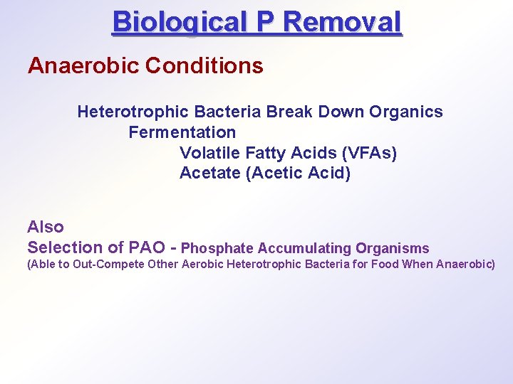 Biological P Removal Anaerobic Conditions Heterotrophic Bacteria Break Down Organics Fermentation Volatile Fatty Acids