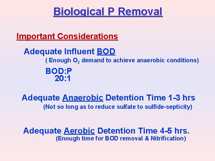 Biological P Removal Important Considerations Adequate Influent BOD ( Enough O 2 demand to