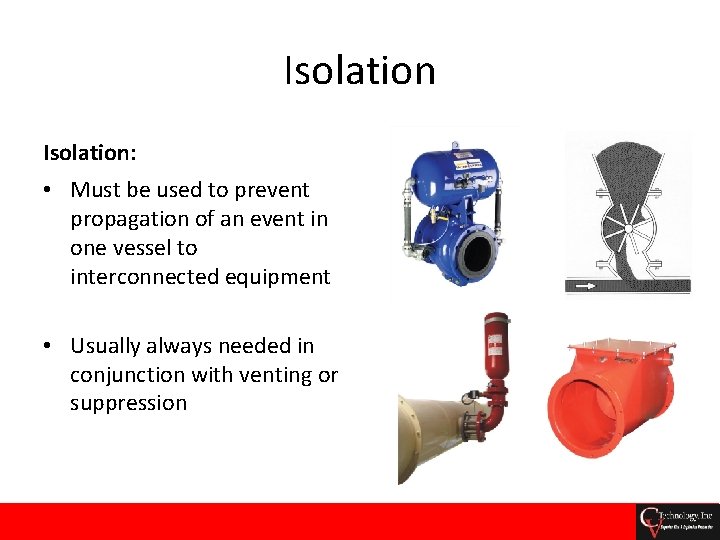 Isolation: • Must be used to prevent propagation of an event in one vessel