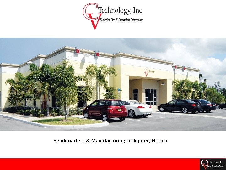 Headquarters & Manufacturing in Jupiter, Florida 