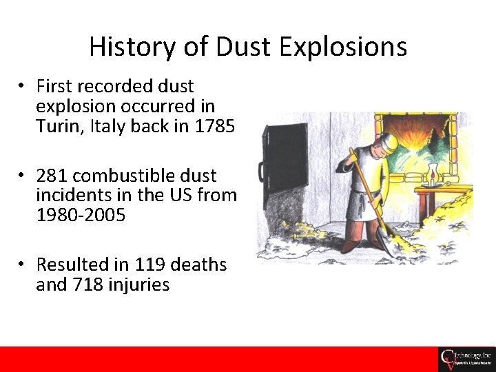 History of Dust Explosions • First recorded dust explosion occurred in Turin, Italy back