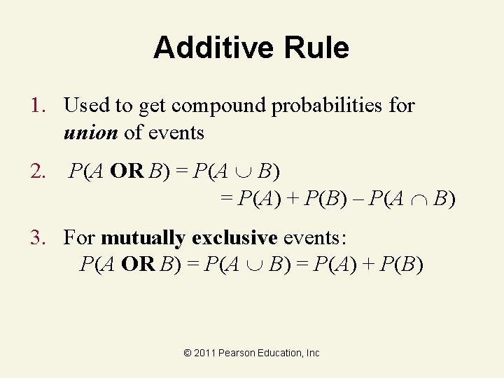 Additive Rule 1. Used to get compound probabilities for union of events 2. P(A