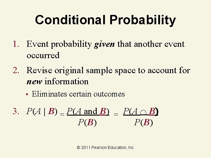 Conditional Probability 1. Event probability given that another event occurred 2. Revise original sample