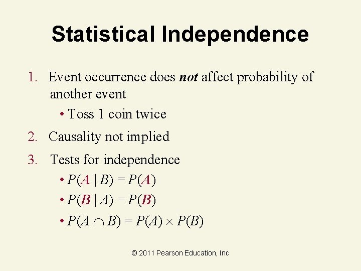Statistical Independence 1. Event occurrence does not affect probability of another event • Toss