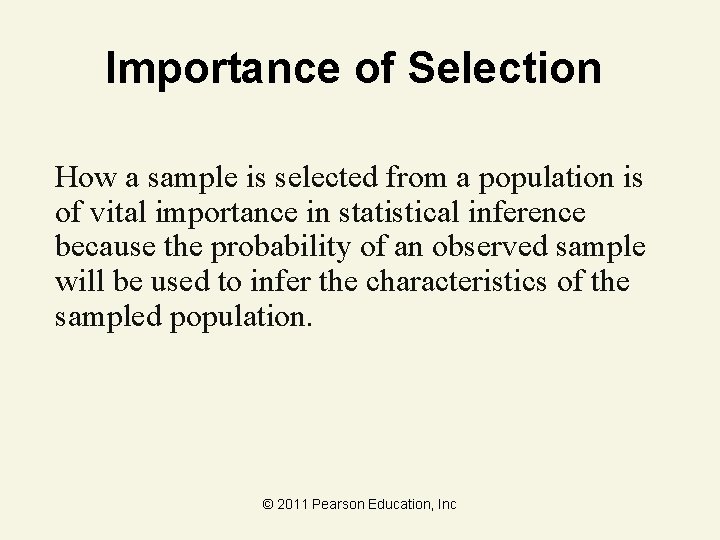 Importance of Selection How a sample is selected from a population is of vital