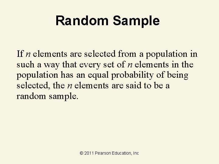 Random Sample If n elements are selected from a population in such a way