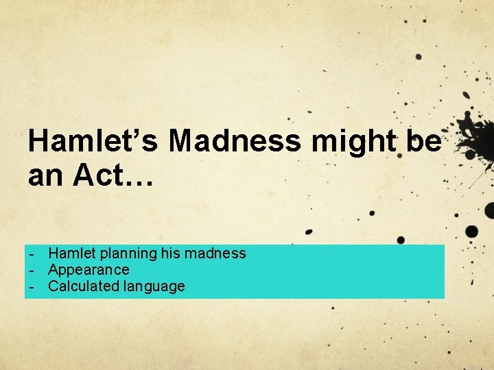 Hamlet’s Madness might be an Act… - Hamlet planning his madness - Appearance -