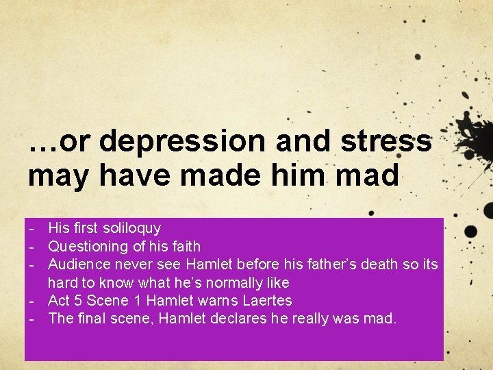 …or depression and stress may have made him mad - His first soliloquy -