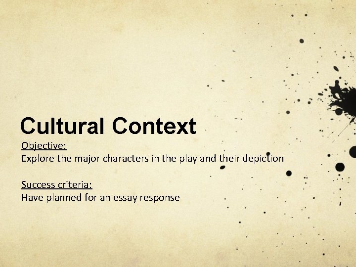 Cultural Context Objective: Explore the major characters in the play and their depiction Success