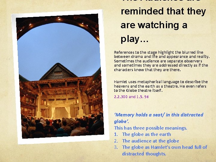 The Audience are reminded that they are watching a play… References to the stage