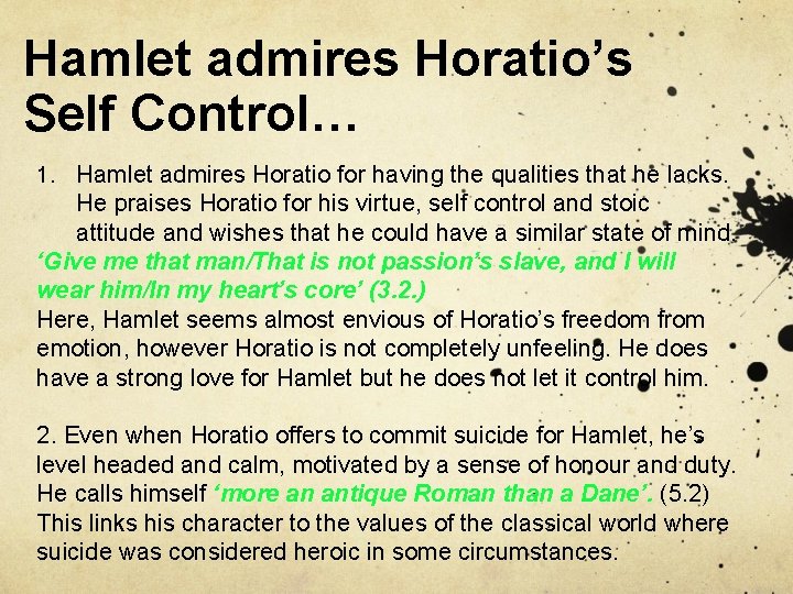 Hamlet admires Horatio’s Self Control… 1. Hamlet admires Horatio for having the qualities that