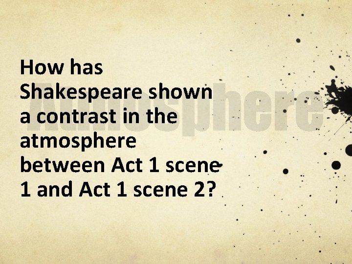 How has Shakespeare shown a contrast in the atmosphere between Act 1 scene 1