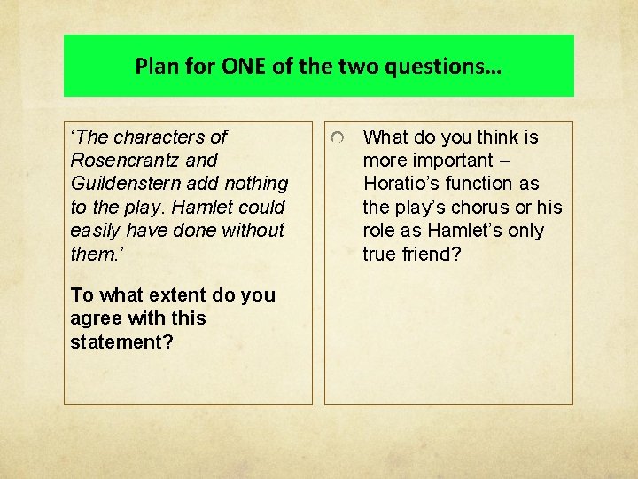 Plan for ONE of the two questions… ‘The characters of Rosencrantz and Guildenstern add