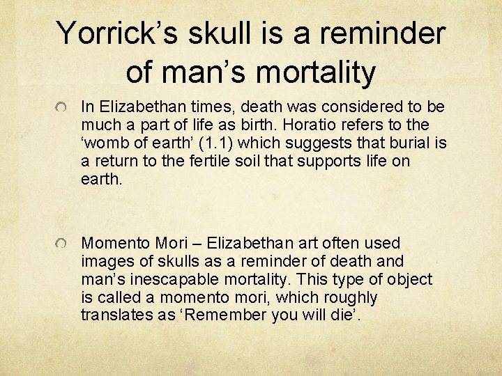 Yorrick’s skull is a reminder of man’s mortality In Elizabethan times, death was considered