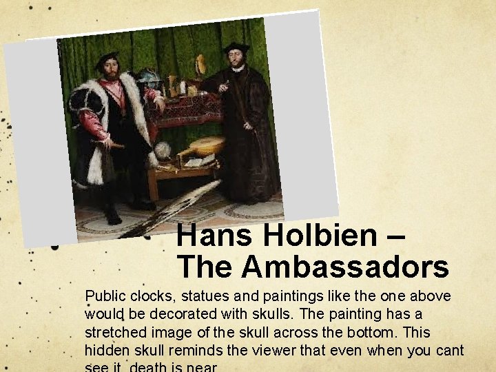 Hans Holbien – The Ambassadors Public clocks, statues and paintings like the one above