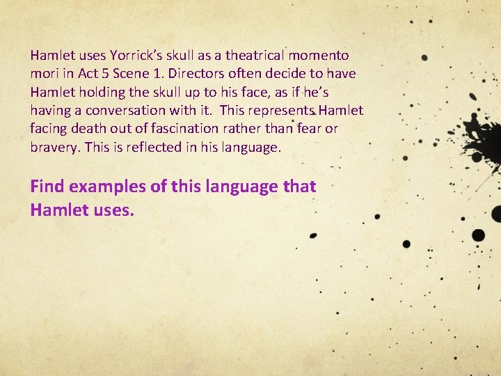 Hamlet uses Yorrick’s skull as a theatrical momento mori in Act 5 Scene 1.