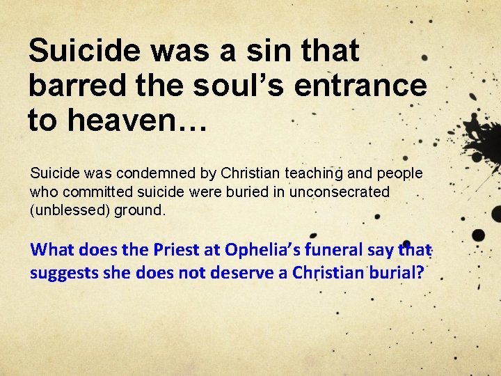 Suicide was a sin that barred the soul’s entrance to heaven… Suicide was condemned