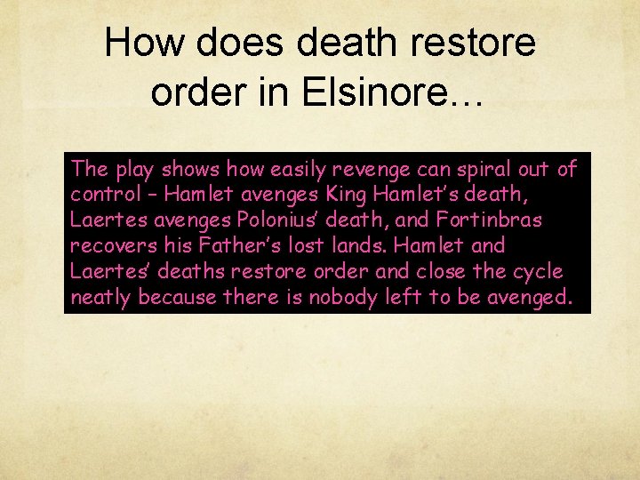 How does death restore order in Elsinore… The play shows how easily revenge can