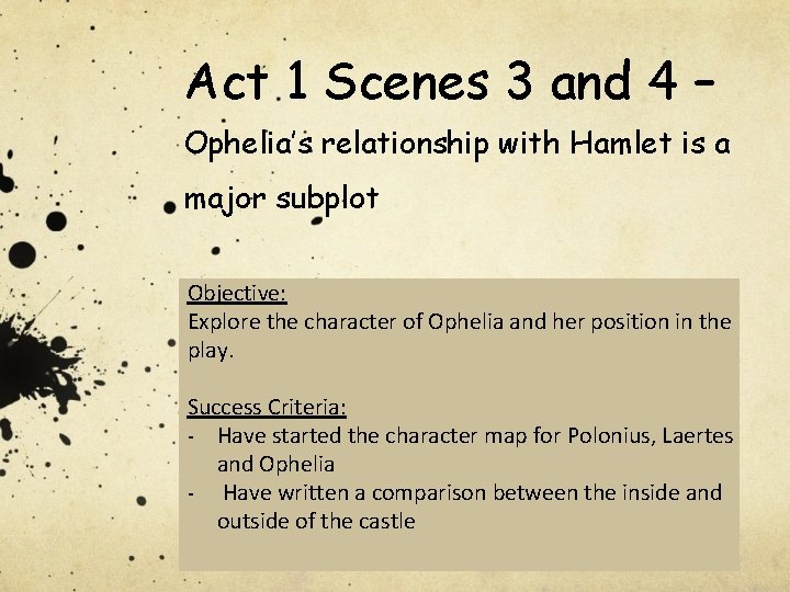 Act 1 Scenes 3 and 4 – Ophelia’s relationship with Hamlet is a major