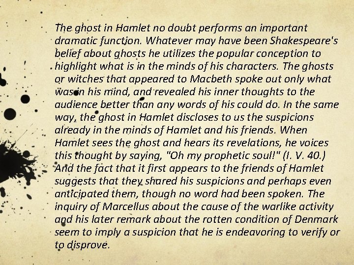 The ghost in Hamlet no doubt performs an important dramatic function. Whatever may have