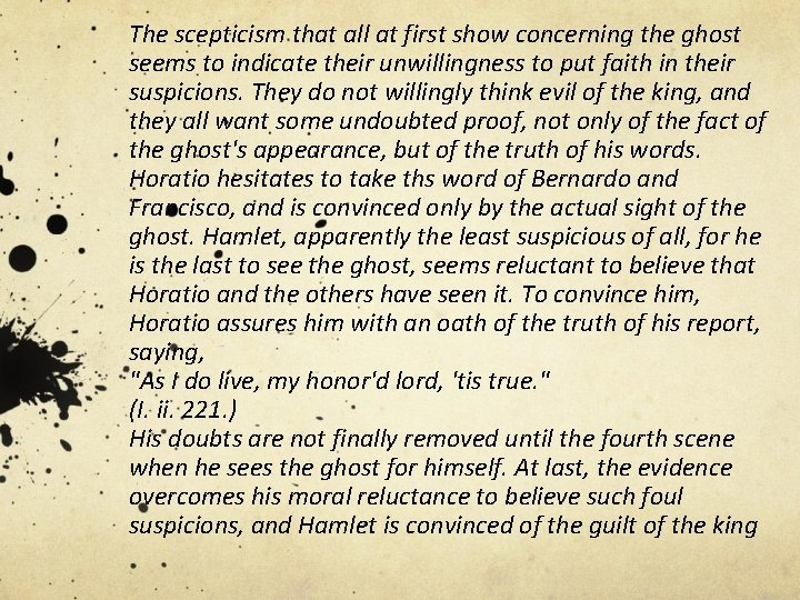 The scepticism that all at first show concerning the ghost seems to indicate their