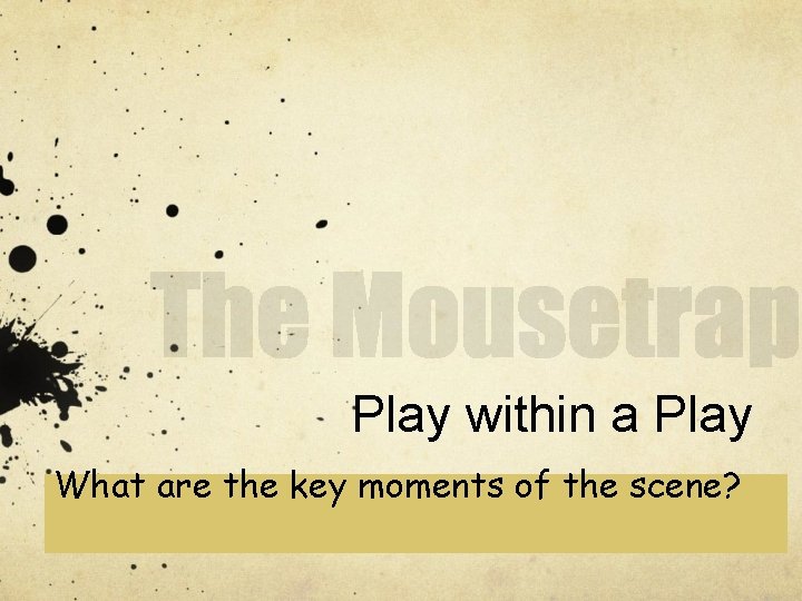 Play within a Play What are the key moments of the scene? 