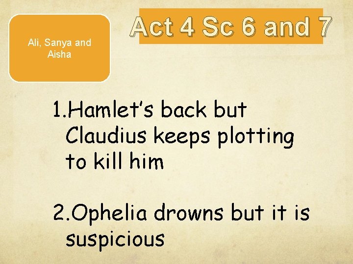 Ali, Sanya and Aisha Act 4 Sc 6 and 7 1. Hamlet’s back but