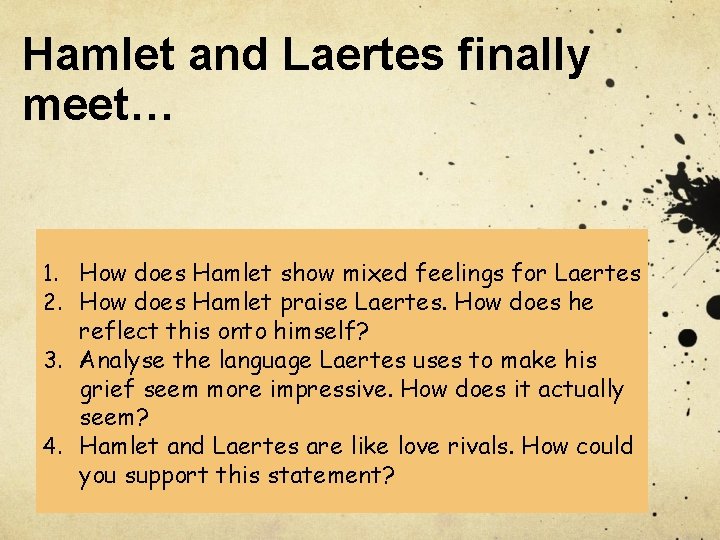 Hamlet and Laertes finally meet… 1. How does Hamlet show mixed feelings for Laertes