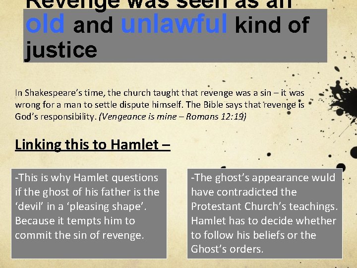 Revenge was seen as an old and unlawful kind of justice In Shakespeare’s time,