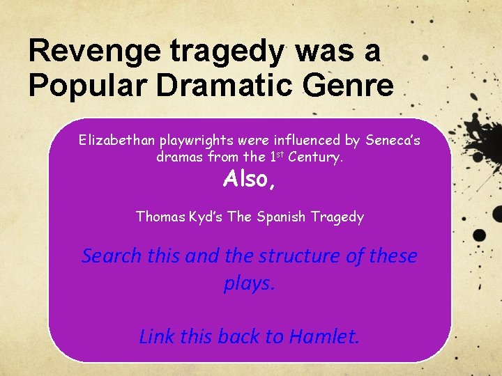 Revenge tragedy was a Popular Dramatic Genre Elizabethan playwrights were influenced by Seneca’s dramas
