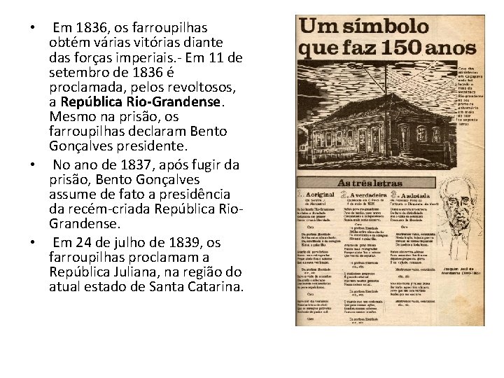  • Em 1836, os farroupilhas obtém várias vitórias diante das forças imperiais. -