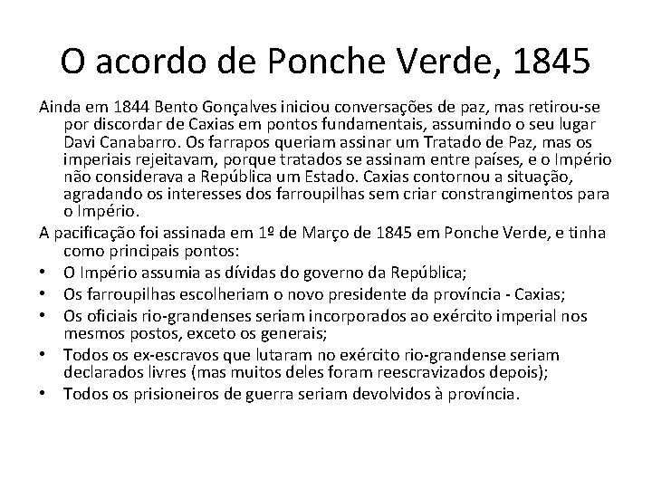 O acordo de Ponche Verde, 1845 Ainda em 1844 Bento Gonçalves iniciou conversações de