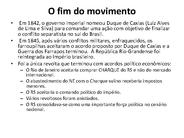 O fim do movimento • Em 1842, o governo imperial nomeou Duque de Caxias