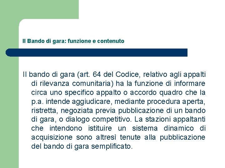 Il Bando di gara: funzione e contenuto Il bando di gara (art. 64 del