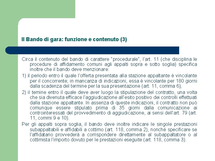 Il Bando di gara: funzione e contenuto (3) Circa il contenuto del bando di