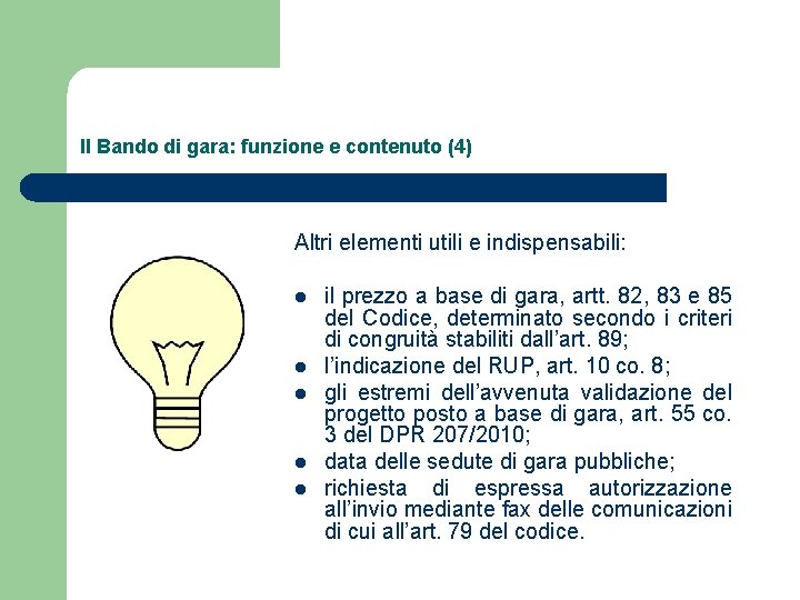 Il Bando di gara: funzione e contenuto (4) Altri elementi utili e indispensabili: l