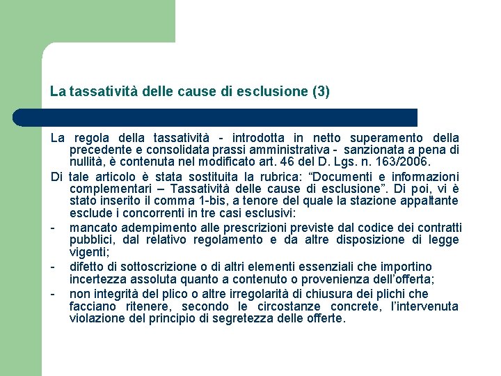 La tassatività delle cause di esclusione (3) La regola della tassatività - introdotta in