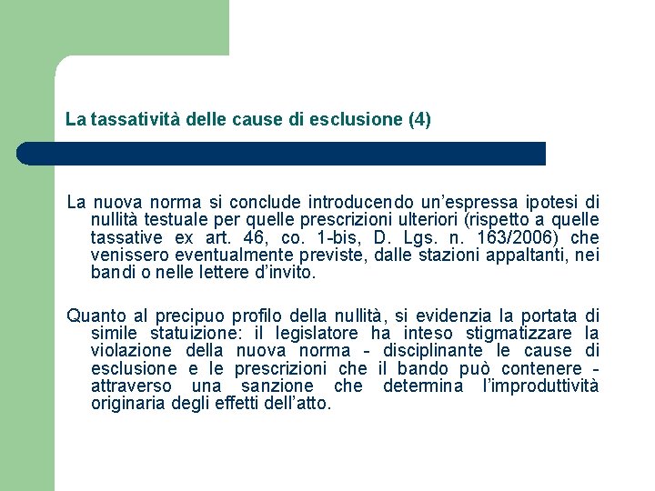 La tassatività delle cause di esclusione (4) La nuova norma si conclude introducendo un’espressa