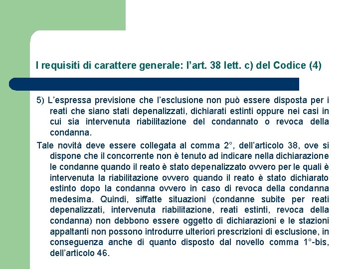 I requisiti di carattere generale: l’art. 38 lett. c) del Codice (4) 5) L’espressa