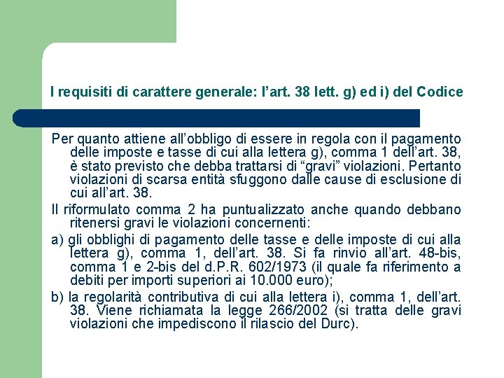 I requisiti di carattere generale: l’art. 38 lett. g) ed i) del Codice Per