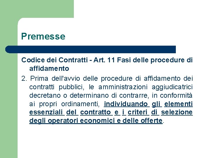 Premesse Codice dei Contratti - Art. 11 Fasi delle procedure di affidamento 2. Prima