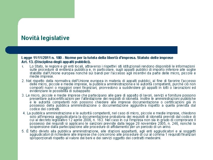 Novità legislative Legge 11/11/2011 n. 180 - Norme per la tutela della libertà d'impresa.