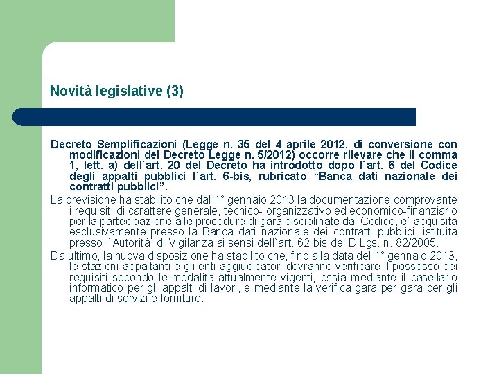 Novità legislative (3) Decreto Semplificazioni (Legge n. 35 del 4 aprile 2012, di conversione