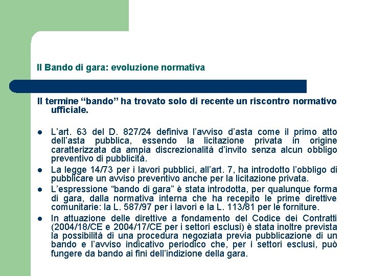 Il Bando di gara: evoluzione normativa Il termine “bando” ha trovato solo di recente