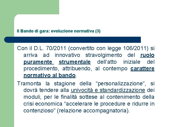 Il Bando di gara: evoluzione normativa (3) Con il D. L. 70/2011 (convertito con