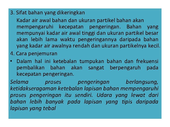 3. Sifat bahan yang dikeringkan Kadar air awal bahan dan ukuran partikel bahan akan