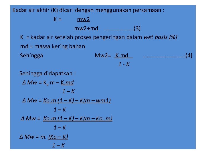 Kadar air akhir (K) dicari dengan menggunakan persamaan : K= mw 2+md …. .