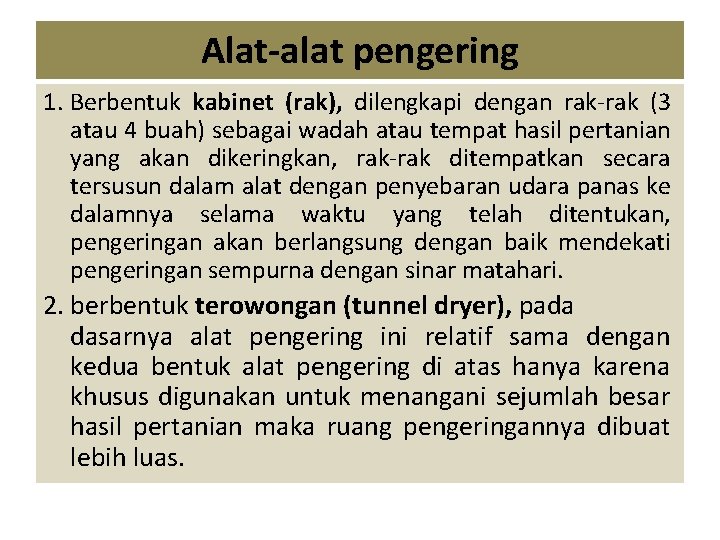 Alat-alat pengering 1. Berbentuk kabinet (rak), dilengkapi dengan rak-rak (3 atau 4 buah) sebagai