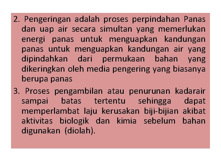 2. Pengeringan adalah proses perpindahan Panas dan uap air secara simultan yang memerlukan energi